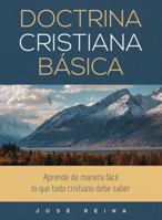 Doctrina Cristiana Basica: Aprende de Manera Facil Lo Que Todo Cristiano Debe Saber 1640810072 Book Cover