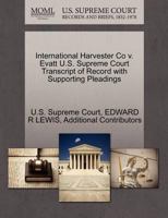 International Harvester Co v. Evatt U.S. Supreme Court Transcript of Record with Supporting Pleadings 1270378317 Book Cover