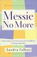 Messie No More: Understanding and Overcoming the Roadblocks to Being Organized 080075302X Book Cover