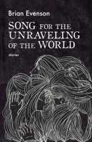 Song for the Unraveling of the World 1566895480 Book Cover