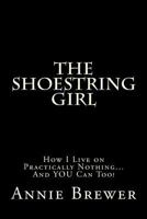 The Shoestring Girl: How I Live on Practically Nothing and You Can Too 1478346191 Book Cover