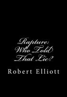 Rapture: Who Told That Lie? 1483948692 Book Cover