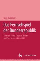Fernsehspiel der Bundesrepublik : Themen, Form, Struktur Theorie und Geschichte 1951-1977 3476999262 Book Cover