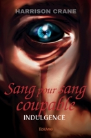 Sang pour sang coupable : indulgence (French Edition) 2414574690 Book Cover
