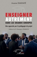 Enseigner autrement dans les grands groupes: Une approche par la pédagogie de projet (French Edition) 2336584425 Book Cover