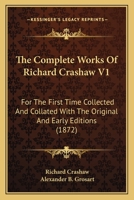 The Complete Works of Richard Crashaw; Volume 1 1163909912 Book Cover