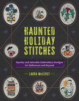 Haunted Holiday Stitches: Spooky and Adorable Embroidery Designs for Halloween and Beyond B0DQNKXG71 Book Cover