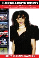 Star Power: Internet Celebrity : Successful Advertising, Marketing and Promoting to the Entertainment Industry on the Internet 0595221645 Book Cover