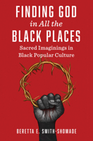 Finding God in All the Black Places: Sacred Imaginings in Black Popular Culture 1978839782 Book Cover
