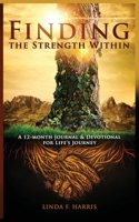 Finding the Strength Within: A 12-Month Journal & Devotional for Life's Journey 1952561140 Book Cover