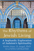 The Rhythms of Jewish Living: A Sephardic Exploration of Judaism's Spirituality 0872031268 Book Cover