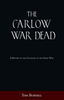 The Carlow War Dead: A History of the Casualties of the Great War 1845886917 Book Cover