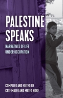Palestine Speaks: Narratives of Life Under Occupation 1940450241 Book Cover