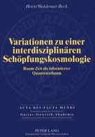Variationen Zu Einer Interdisziplinaeren Schoepfungskosmologie: Raum-Zeit ALS Informierter Quantenschaum 3631343647 Book Cover
