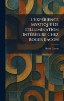l'ExpÃ(c)rience Mystique De l'Illumination IntÃ(c)rieure Chez Roger Bacon (French Edition) 1025796187 Book Cover