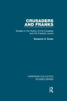 Crusaders and Franks: Studies in the History of the Crusades and the Frankish Levant 081536685X Book Cover