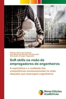 Soft skills na visão de empregadores de engenheiros: A expectativa e a realidade das competências socioemocionais na visão daqueles que empregam engenheiros 6202805528 Book Cover