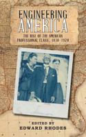 Engineering America: The Rise of the American Professional Class, 1838-1920 1935907867 Book Cover