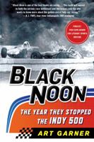 Black Noon: The Year They Stopped the Indy 500 1250017777 Book Cover