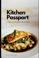 KITCHEN PASSPORT: GUIDE TO INTERNATIONAL BASICS B0CKD3MCNS Book Cover