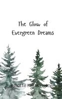 The Glow of Evergreen Dreams 9916943877 Book Cover