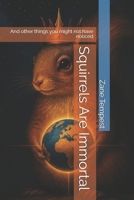 Squirrels Are Immortal: And other things you might not have noticed B0F6MVZP7Y Book Cover