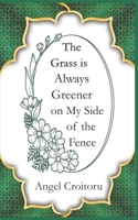 The Grass is Always Greener on My Side of the Fence: Trilogy of Growth - Modern 21st Poetry B0GXH4JWD5 Book Cover