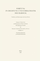Fortuna in Dichtung Und Emblematik Des Barock: Tradition Und Bedeutungswandel Eines Motivs 3476997340 Book Cover