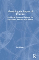 Measuring the Impact of Dyslexia: Striking a Successful Balance for Individuals, Families and Society 0367195380 Book Cover