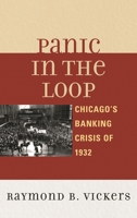Panic in the Loop: Chicago's Banking Crisis of 1932 0739166417 Book Cover