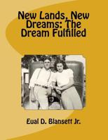 New Lands, New Dreams: The Dream Fulfilled 1534986251 Book Cover