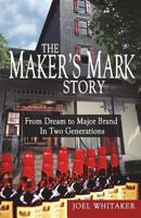 The Maker's Mark Story: From Dream to Major Brand in Two Generations 0940195089 Book Cover