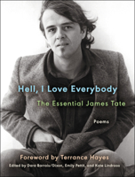Hell, I Love Everybody: The Essential James Tate: Poems 0063306077 Book Cover