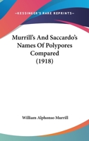 Murrill's and Saccardo's Names of Polypores Compared 1163877697 Book Cover