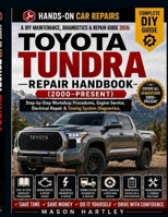 A DIY Maintenance, Diagnostics & Repair Guide 2026: TOYOTA TUNDRA REPAIR HANDBOOK (2000–Present): Step-by-Step Workshop Procedures, Engine Service, Electrical Repair & Towing System Diagnostics B0H3Z78Q31 Book Cover