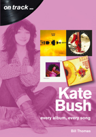 Kate Bush: Every Album, Every Song 1789520975 Book Cover