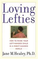 Loving Lefties: How to Raise Your Left-Handed Child in a Right Handed World 0743407504 Book Cover