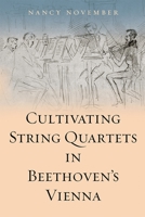 Cultivating String Quartets in Beethoven's Vienna 1783272325 Book Cover