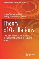Theory of Oscillations : Structural Mathematical Modeling in Problems of Dynamics of Technical Objects 3030312941 Book Cover
