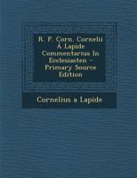 R. P. Corn. Cornelii a Lapide Commentarius in Ecclesiasten - Primary Source Edition 129305125X Book Cover