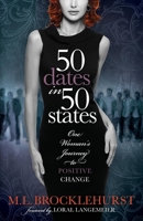 50 Dates in 50 States: One Woman's Journey to Positive Change 1614486379 Book Cover
