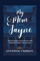 My Mom Jayne: Mariska Hargitay Search for the Truth Behind Her Mother's Life and Story B0F99W1HJD Book Cover