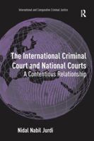 The International Criminal Court and National Courts: A Contentious Relationship 1138272205 Book Cover