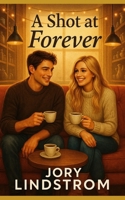 A Shot at Forever B0FF1NLGCB Book Cover