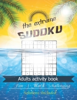 The extreme Sudoku adults activity book: Very hard to solve sudoku puzzles great for Mental Health . First edition B08R98XXFX Book Cover