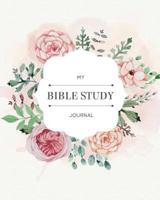 My Bible Study Journal: Creative Christian Workbook - a Simple Guide to Journaling Scripture Personal Notebook,bible Study Workbook (Floral Watercolor): Volume 1 1981680853 Book Cover