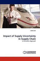 Impact of Supply Uncertainty in Supply Chain: A Simulation Approach 383838878X Book Cover