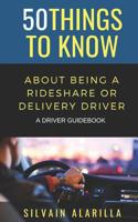 50 Things to Know about Being a Rideshare and Delivery Driver: A Driver Guidebook 1091869448 Book Cover