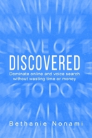 Discovered: Dominate Online and Voice Search without Wasting Time or Money 0578541645 Book Cover