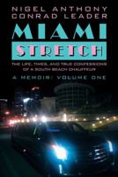 Miami Stretch: The Life, Times, and True Confessions of a South Beach Chauffeur 1480824127 Book Cover